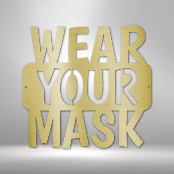 Wear Your Mask Quote Steel Sign Laser Cut Powder Coated Home & Office Metal Wall